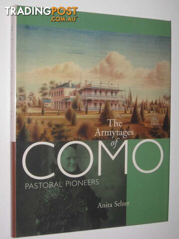 The Armytages of Como : Pastoral Pioneers  - Selzer Anita - 2003