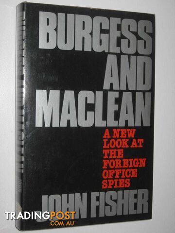 Burgess and Maclean : A New Look at the Foreign Office Spies  - Fisher John - 1978