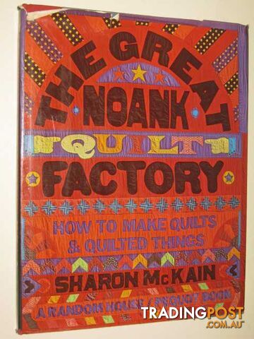 The Great Noank Quilt Factory : how To Make Quilts & Quilted Things  - McKain Sharon - 1974
