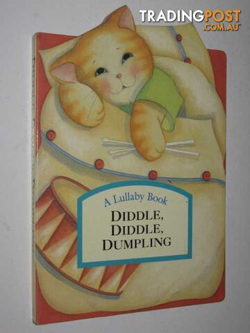 Diddle, Diddle, Dumpling - Lullaby Book Series - Author Not Stated - 1999