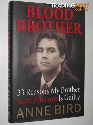 Blood Brother : 33 Reasons My Brother Scott Peterson is Guilty  - Bird Anne - 2005