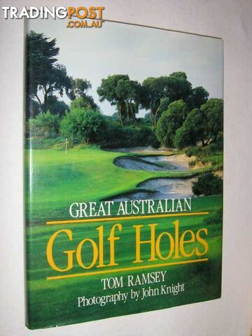 Great Australian Golf Holes  - Ramsey Tom - 1989