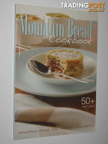 Mountain Bread Cookbook : 50+ Recipes  - Author Not Stated - 2010