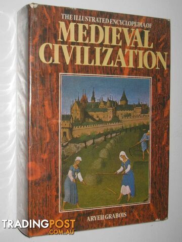The Illustrated Encyclopedia of Medieval Civilization  - Grabois Aryeh - 1980