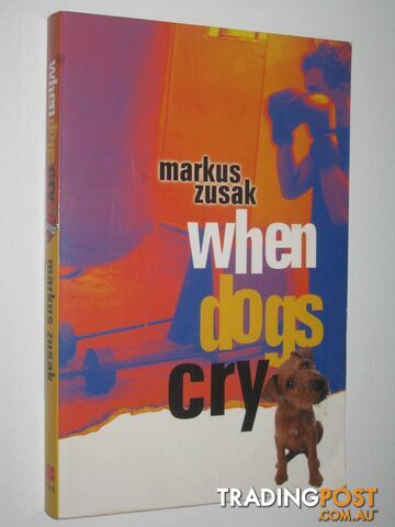 When Dogs Cry  - Zusak Markus - 2001