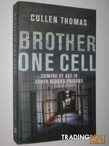 Brother One Cell : Coming of Age in South Korea's Prisons  - Thomas Cullen - 2006