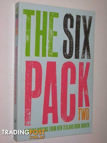 The Six Pack Two : Winning Writing from New Zealand Book Month - Various - 2007