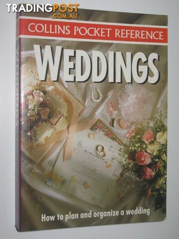 Weddings: How to Plan and Organize a Wedding - Collins Pocket Reference Series -...