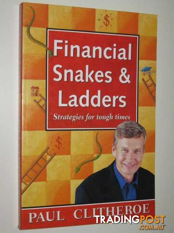 Financial Snakes & Ladders : Strategies For Tough Times  - Clitheroe Paul - 2003