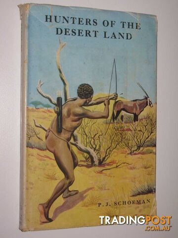 Hunters of the Desert Land  - Schoeman P. J. - 1961