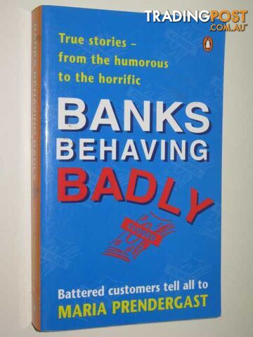 Banks Behaving Badly  - Prendergast Maria - 2001