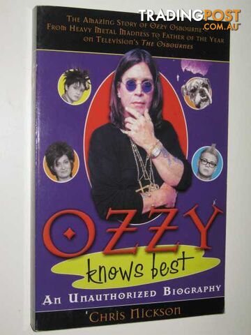 Ozzy Knows Best : An Unauthorized Biography  - Nickson Chris - 2002