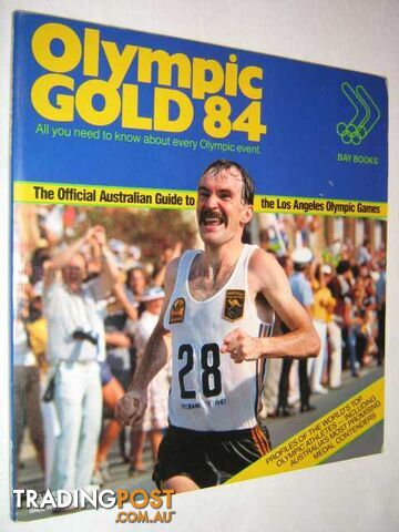 Olympic Gold 84 : The Official Australian Guide to the Los Angeles Olympic Games  - Author Not Stated - 1984