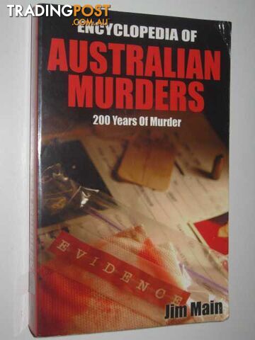Encyclopedia of Australian Murders : 200 Years of Murder  - Main Jim - 2005