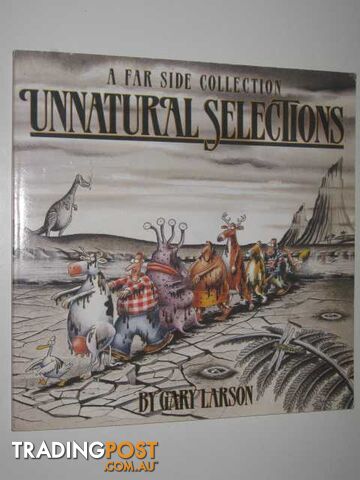 Unnatural Selections : A Far Side Collection  - Larson Gary - 1992