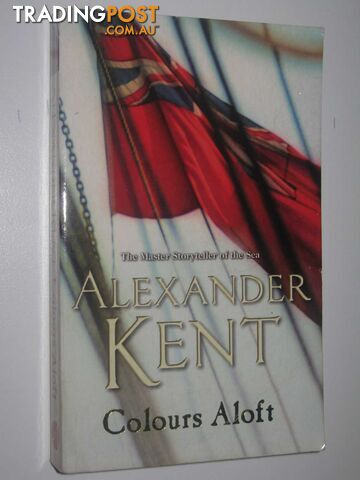 Colours Aloft - Richard Bolitho Series #18 - Kent Alexander - 2006