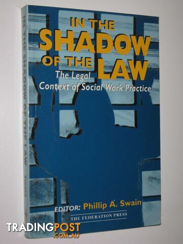 In the Shadow of the Law : The Legal Context of Social Work Practice  - Swain Phillip A. - 1995