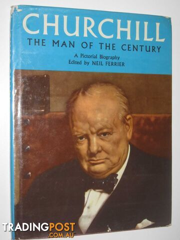 Churchill: The Man of the Century : A Pictorial Biography - Ferrier Neil - 1965