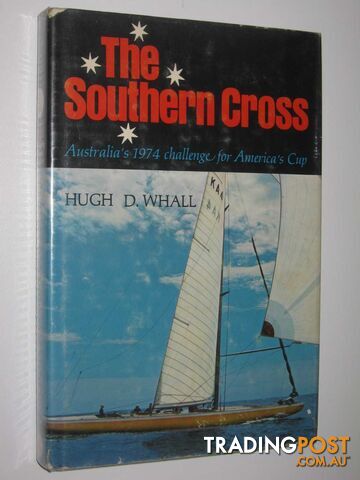 The Southern Cross : Australia's 1974 Challenge for America's Cup  - Whall Hugh D. - 1974