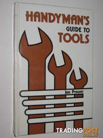 Handyman's Guide To Tools - Prosser Jon - 1977