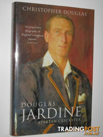 Douglas Jardine: Spartan Cricketer  - Douglas Christopher - 2002