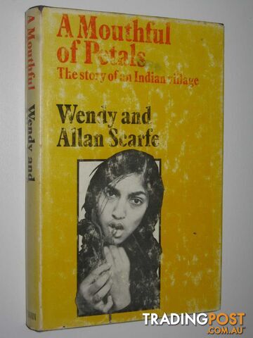 A Mouthful of Petals : The Story of an Indian Village  - Scarfe Wendy + Allan - 1967