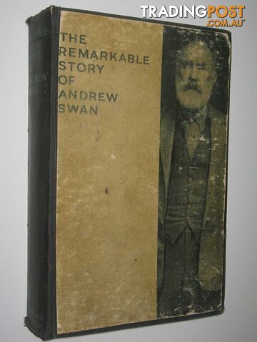 The Remarkable Story of Andrew Swan - MacFadyen Dugald - 1933