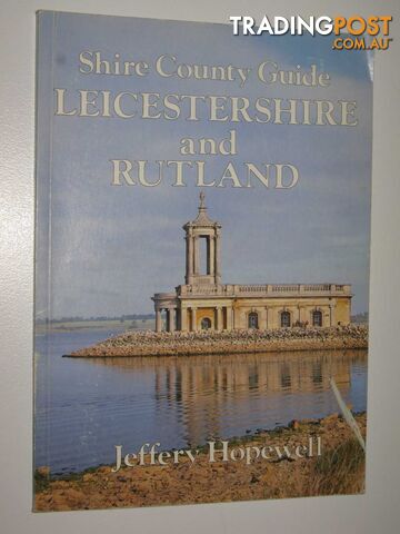 Leicestershire and Rutland - Shire County Guide Series #29  - Hopewell Jeffery - 1989