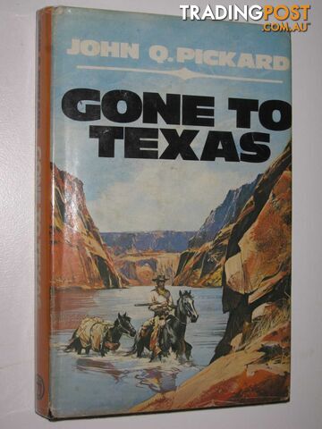 Gone to Texas - Pickard John Q. - 1975