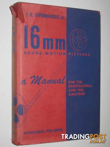 16mm Sound Motion Pictures : A Manual for the Professional and the Amateur  - Offenhauser William H. - 1953