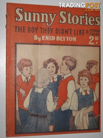 Sunny Stories No. 507 New Series : The Boy They Didn't Like & Other Tales -...