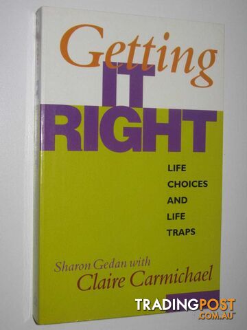 Getting It Right : Life Choices And Life Traps  - Gedan Sharon & Carmichael, Claire - 1995