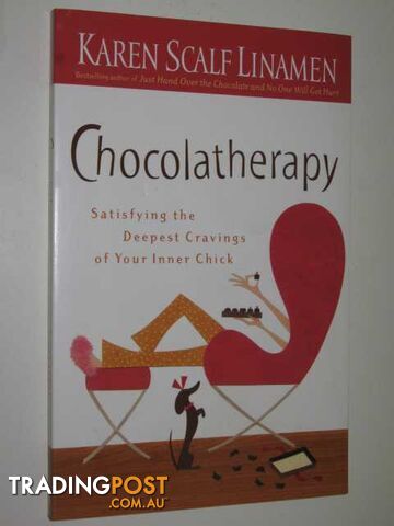 Chocolatherapy : Satisfying the Deepest Cravings of Your Inner Chick - Linamen...