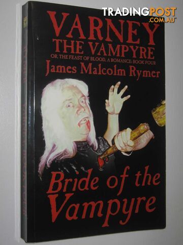 Varney the Vampyre - Bride of the Vampyre Series #4 - Rymer James Malcolm -...