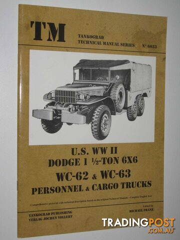U.S. Army WWII Dodge WC 6x6 Trucks - Technical Manual Series #6033  - Franz Michael - 2014