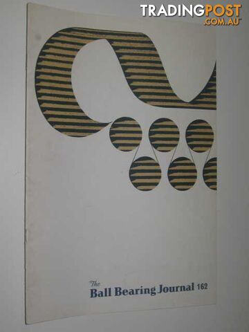 The Ball Bearing Journal No.162 : Quarterly Review Of Rolling Bearing Engineering  - Cromwell O - 1970