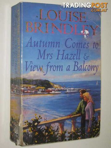 Autumn Comes To Mrs Hazell + View From A Balcony - Louise Brindley - 2001