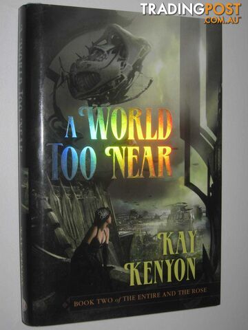 A World Too Near - Entire and the Rose Series #2  - Kenyon Kay - 2008