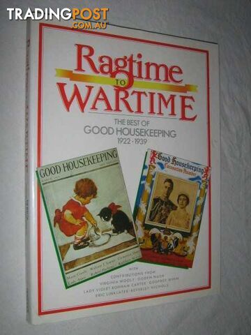 RAGTIME TO WARTIME : Best of Good Housekeeping 1922-39  - Brian Braithwaite Noelle Walsh & Glen Davies - 1995