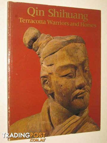 Qin Shihuang : Terracotta Warriors and Horses  - Capon Edmund - 1983