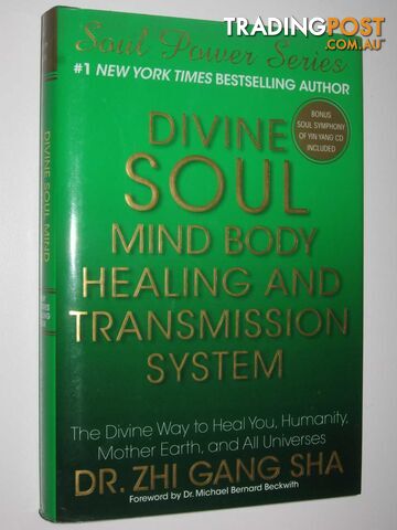 Divine Soul Mind Body Healing and Transmission System : The Divine Way to Heal You, Humanity, Mother Earth, and All Universes  - Dr. Zhi Gang Sha - 2009