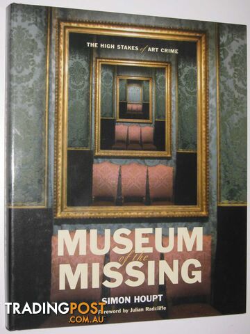Museum of the Missing : The High Stakes of Art Crime  - Houpt Simon - 2006