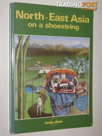 North-East Asia on a Shoestring  - Wheeler Tony - 1989