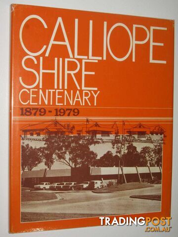 Calliope Shire Centenary 1879-1979  - Author Not Stated - 1979