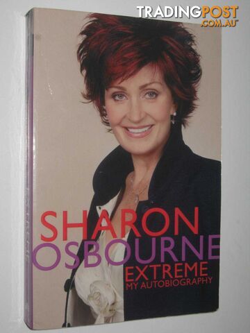 Sharon Osbourne Extreme : My Autobiography  - Osbourne Sharon - 2005