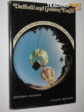 Daffodil and Golden Eagle : The Saga of Two Balloons Crossing the Sahara  - Yeatman Jonathan - 1972