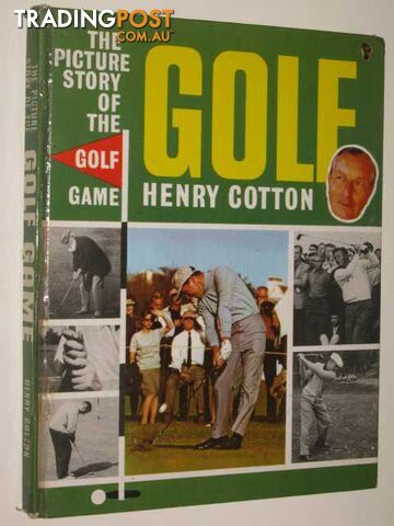 Golf: The Picture Story Of The Golf Game  - Cotton Henry