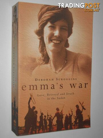 Emma's War : Love, Betrayal and Death in the Sudan  - Scroggins Deborah - 2003
