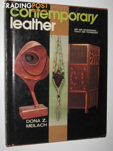 Contemporary Leather : Arts and Accessories - Tools and Techniques  - Meilach Dona Z. - 1971