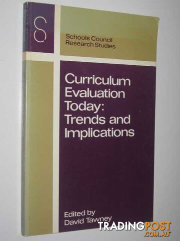 Curriculum Evaluation Today: Trends and Implications : Schools Council Research Studies  - Tawney David - 1978